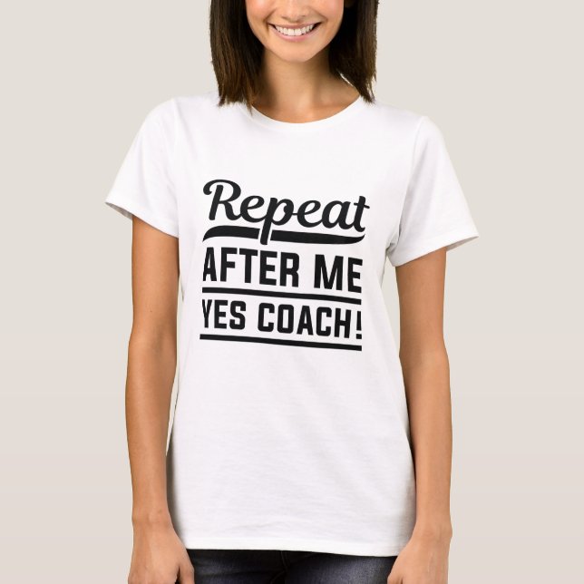 Upprepa efter mig Ja-coach T Shirt (Framsida)