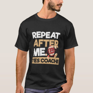 Upprepa Efter Mig Ja Tränare Fotbollstränare T Shirt