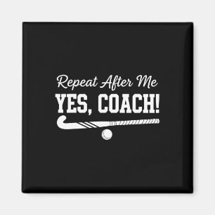Upprepa Efter Mig Ja Tränare Landhockeylag Magnet