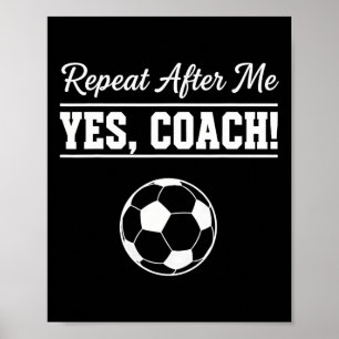 Upprepa Efter Mig Ja Tränare Rolig Fotbollstränare Poster