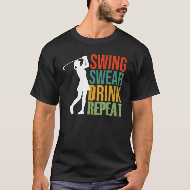 Upprepa Golf för Womens Swing Swear Drink T Shirt (Framsida)