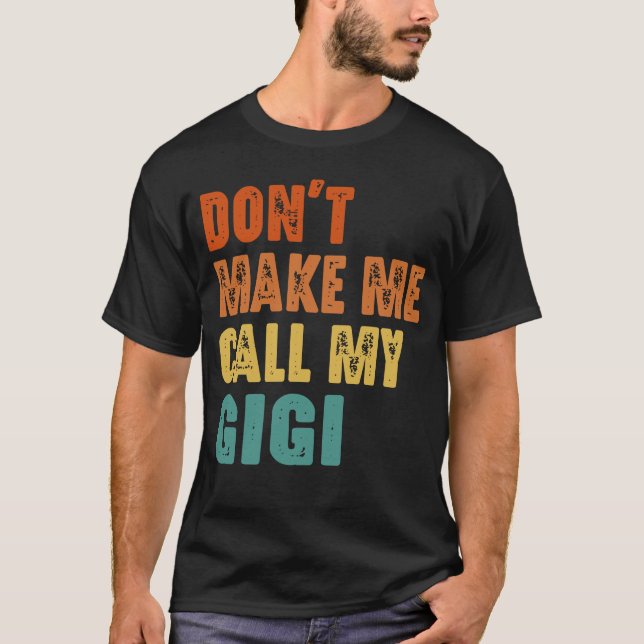Upprepa inte att jag ska ringa min Gigi T Shirt (Framsida)