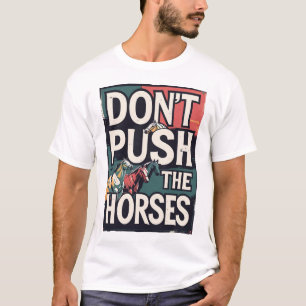 Upprepa inte hästar Roligt Meme-citat för Sarcasti T Shirt
