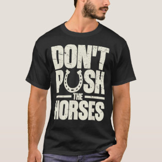 Upprepa Inte Hästarna  Meme-citat för Sarcasm T Shirt