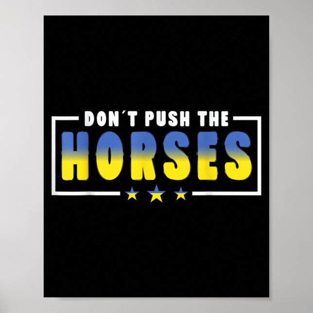Upprepa inte hästarna - Roligt Meme-citat för Poster (Framsidan)