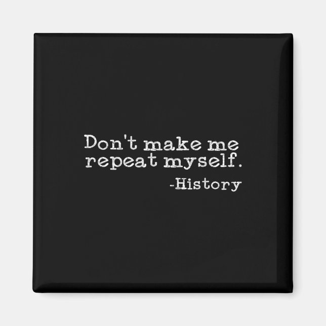 Upprepa Inte Mig Själv Historia Rolig Historielekt Magnet (Framsidan)