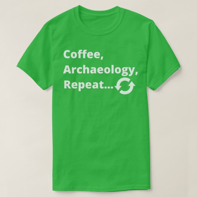 Upprepa kaffearkeologin t shirt (Design framsida)