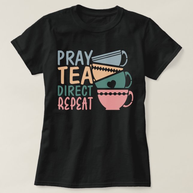 Upprepa klassisk konversation i Pray Tea Direct T Shirt (Design framsida)