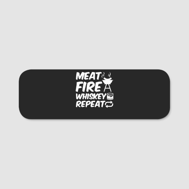 Upprepa kött Fire Whiskey | Funny Sayed Kött BBQ Namnbricka (Framsida)