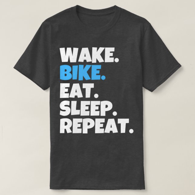 Upprepa viloläget för Wake Bike Eat Sat T Shirt (Design framsida)