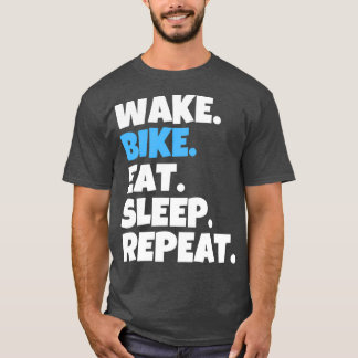 Upprepa viloläget för Wake Bike Eat Sat T Shirt