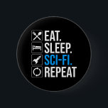 Upprepa viloläget i viloläge knapp<br><div class="desc">Ät. Sov. Sci-Fi. Upprepa. Lustigt ski-fi-älskare-presentidé för en man, kvinna, tonåringar eller barn som kärlek science fiction, rymden, raketfraktaser och utforskande av universum, och är en scifi-gend eller -nörd. Kärlek science fiction bokar, sci-fi TV-program eller sci-fi-filmer? Om du är en sci-fi fläkt och har en känsla av humor, så är...</div>
