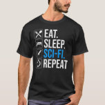 Upprepa viloläget i viloläge t shirt<br><div class="desc">Ät. Sov. Sci-Fi. Upprepa. Lustigt ski-fi-älskare-presentidé för en man, kvinna, tonåringar eller barn som kärlek science fiction, rymden, raketfraktaser och utforskande av universum, och är en scifi-gend eller -nörd. Kärlek science fiction bokar, sci-fi TV-program eller sci-fi-filmer? Om du är en sci-fi fläkt och har en känsla av humor, så är...</div>