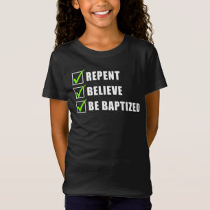 Upprepad, tro att ni är Vatten, döpt till kriste T Shirt