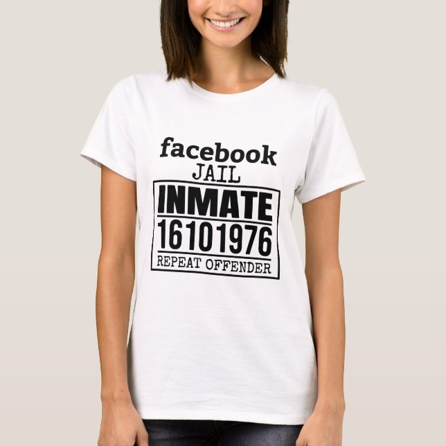 Upprepningsförbrytare för Facebook Jail T Shirt (Framsida)