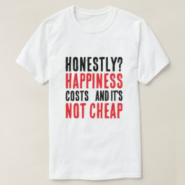 Upprigtig fras om lycka t shirt