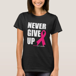 Upptäck aldrig Ge upp bröstcancermedvetandegraden T Shirt