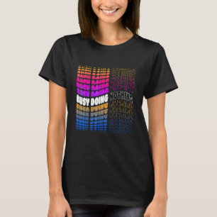 Upptagen gör inget jobblöst Lazy Idle Slacker Loun T Shirt