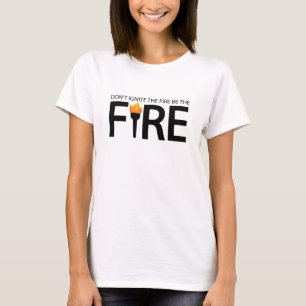 Uppväck inte elden, var elden t shirt