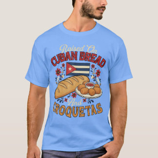 Uppvuxen på kubansk bröd och croquetas kubansk mat t shirt