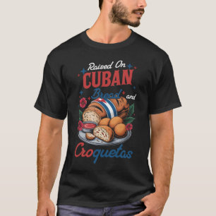 Uppvuxen på kubanskt bröd och croquetas - latiname t shirt