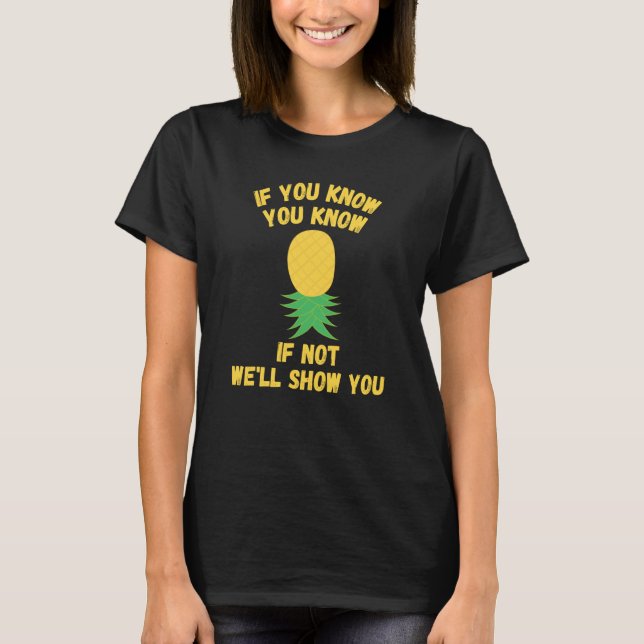 Upside Down Pineapple  Swingers If You Know You Kn T Shirt (Framsida)
