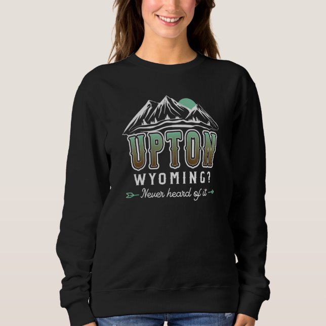 Upton Wyoming Never heard of it  WY Conspiracy The T Shirt (Framsida)