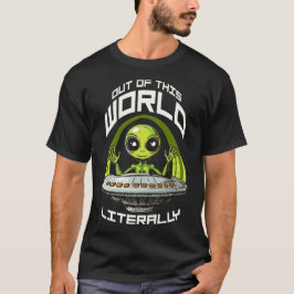 Ur denna värld, bokstavligt talat - utomjordisk t shirt