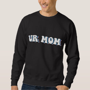 Ur Mamma Gag Gifts funny Friends Lång Ärmad Tröja