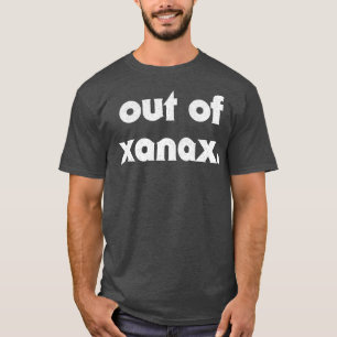 Ur Xanax humoral Slogan- design T Shirt