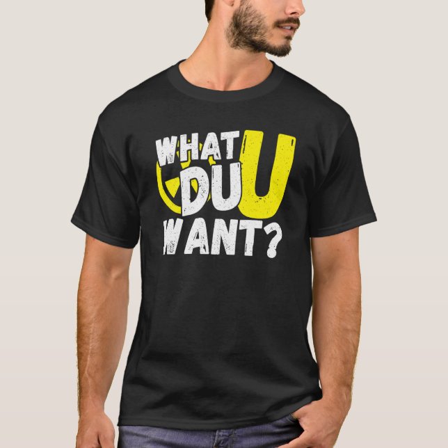 Uranium What Du U Want T Shirt (Framsida)