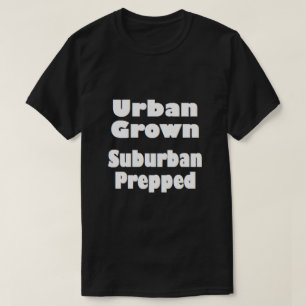 Urban Grown Suburban Prepping T-Shirt