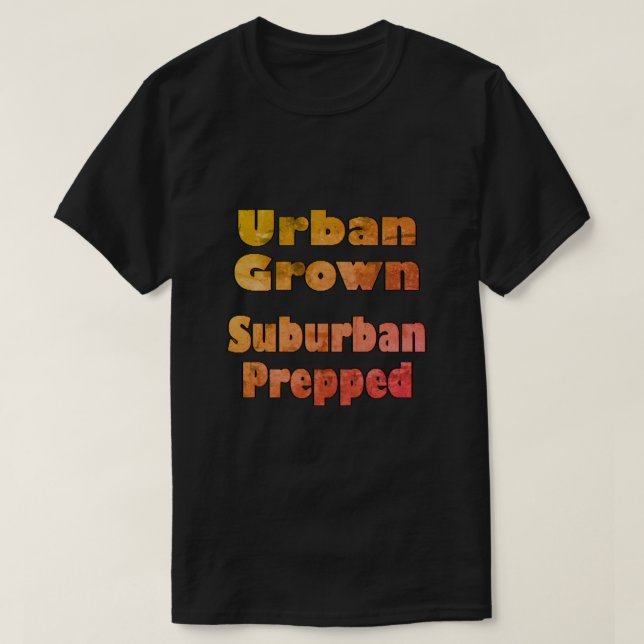 Urban Grown Suburban Prepping T-Shirt (Design framsida)