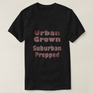 Urban Grown Suburban Prepping T-Shirt