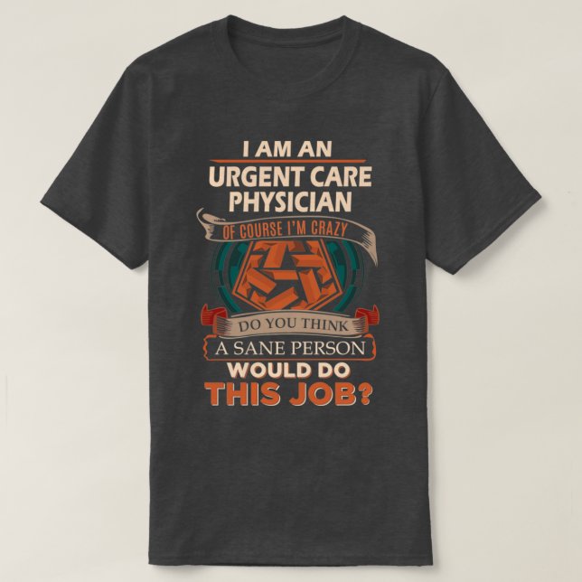 Urgent Care Physician Sane Person Job Gift Item 1 T Shirt (Design framsida)