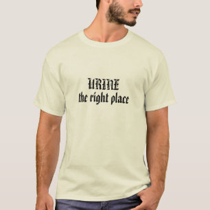 URINE det högra stället Tee Shirt