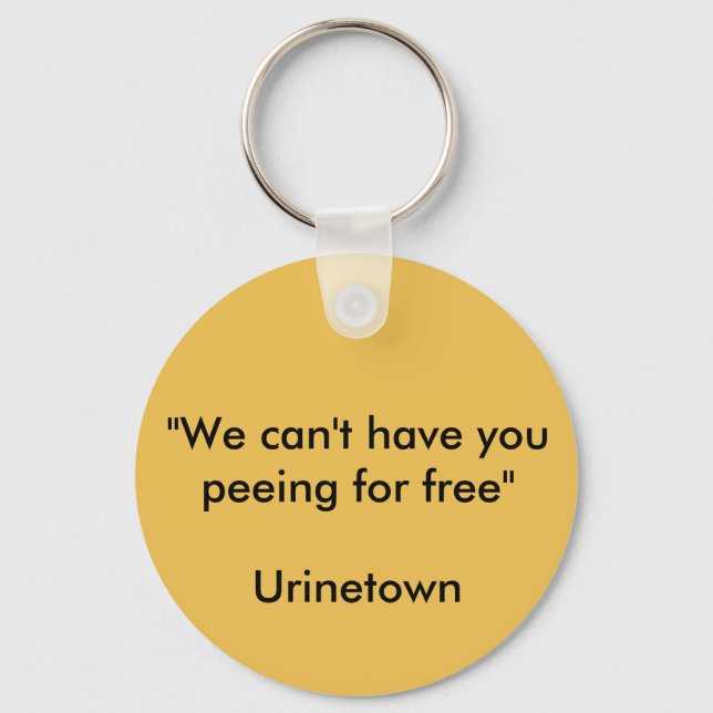 Urinetown Quote Keychain Nyckelring (Framsida)