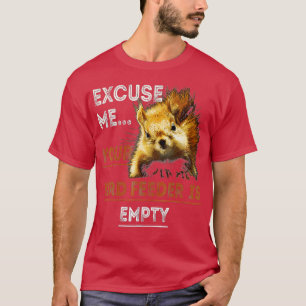 Ursäkta att din föda är tom t shirt