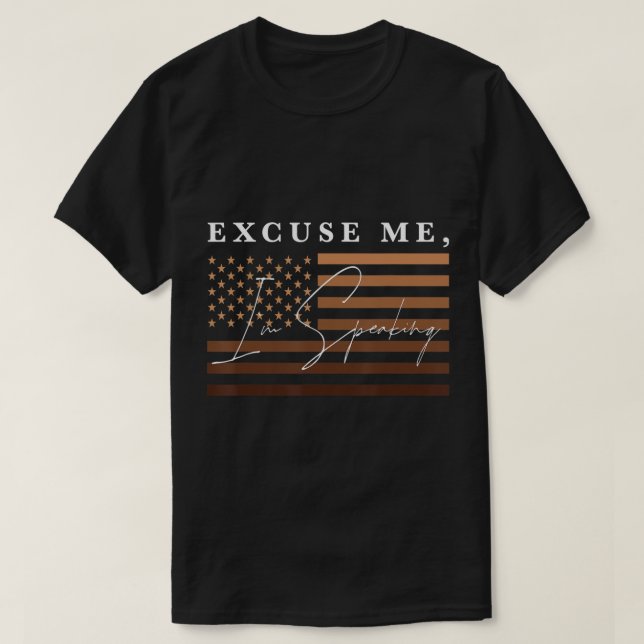 Ursäkta att jag talar Funny Kamala Harris Melanin T Shirt (Design framsida)