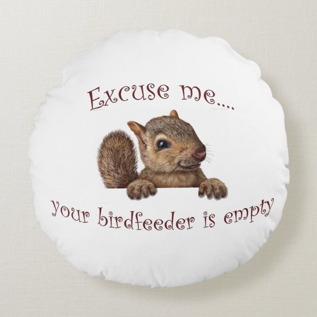 Ursäkta...din fågelmatare är tom rund kudde (Framsidan)