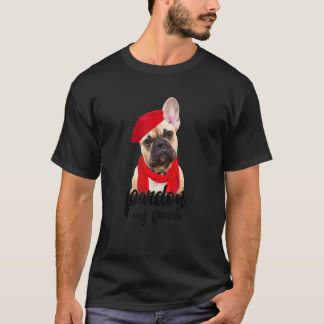 Ursäkta en min Fransk Fransk Bulldog Hund Mamma T Shirt