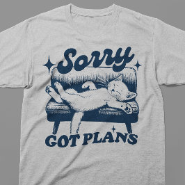 Ursäkta, har planer t shirt