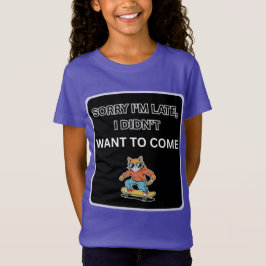 Ursäkta jag är sen, jag ville inte komma Katt T Shirt