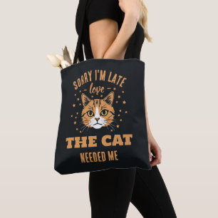 Ursäkta jag är sen Katten behövde mig Humor Tygkasse