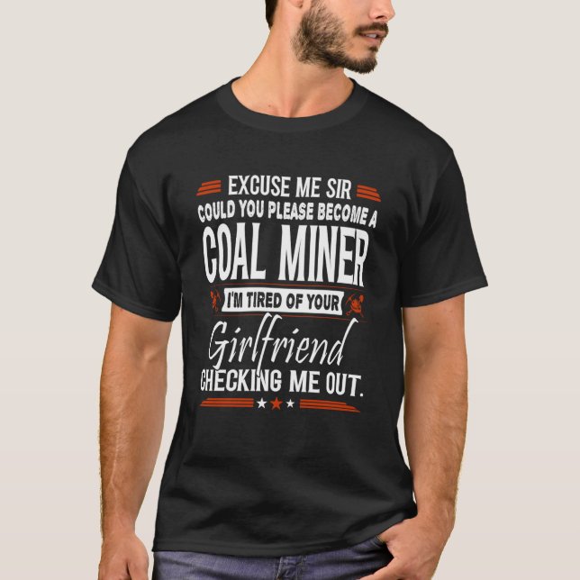 Ursäkta mig, Herr, snälla bli kolgruvarbetare T Shirt (Framsida)