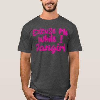 Ursäkta mig medan jag blir fanjänta t shirt