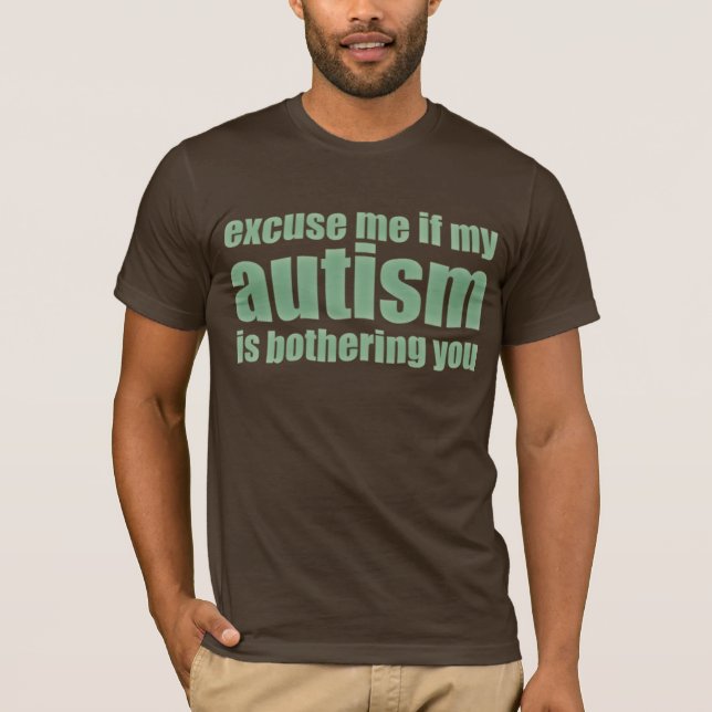 ursäkta mig, om min autism besvärar dig t-shirt (Framsida)