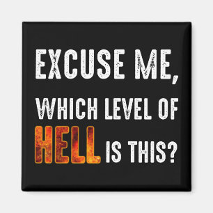 Ursäkta mig, vilken nivå i helvete är det här? magnet