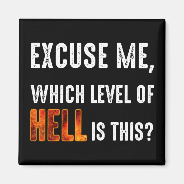Ursäkta mig, vilken nivå i helvete är det här? magnet (Framsidan)