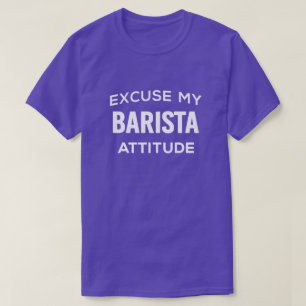 Ursäkta min Barista Attitude T-Shirt